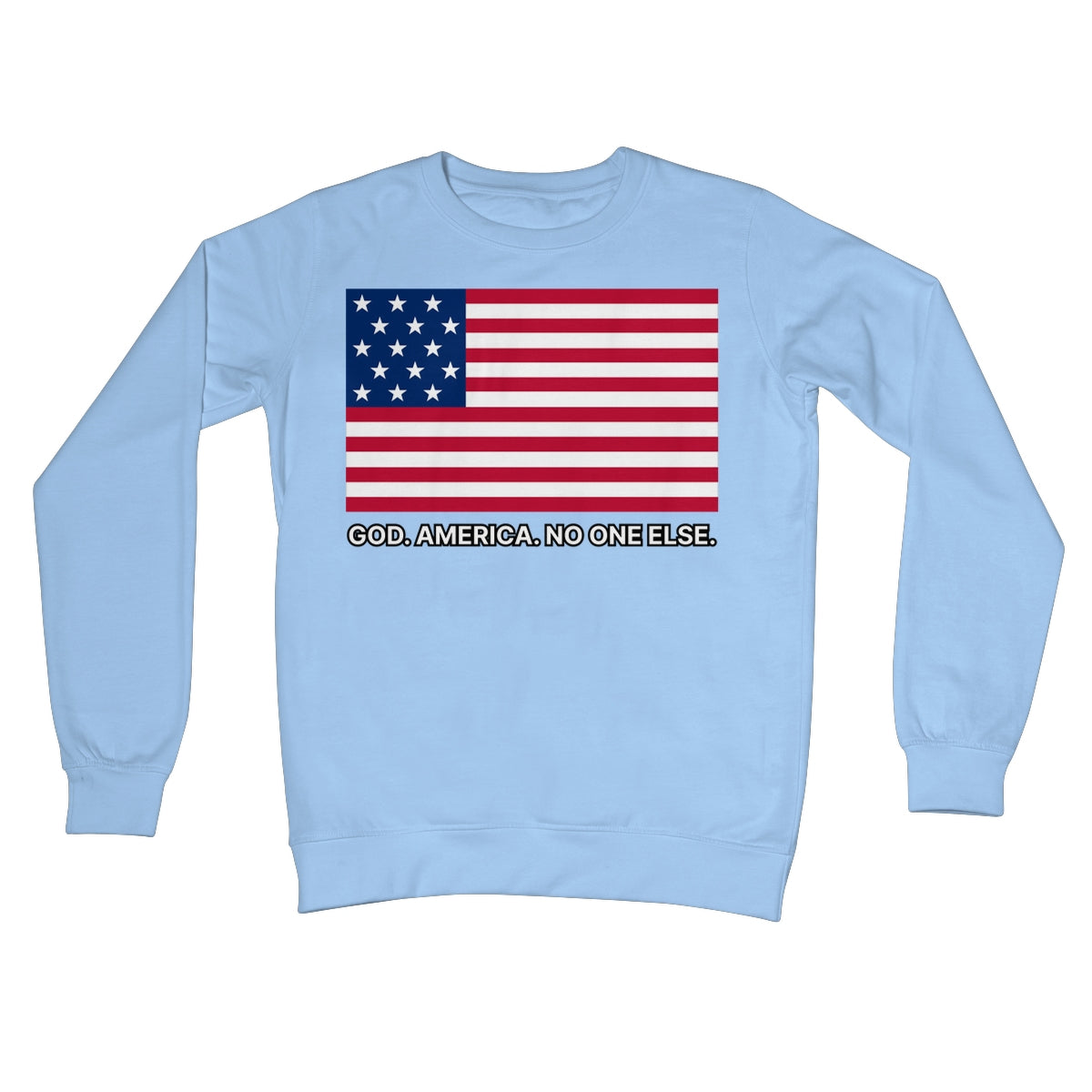 GOD. AMERICA. NO ONE ELSE. Crew Neck Sweatshirt Apparel Prodigi S Sky Blue