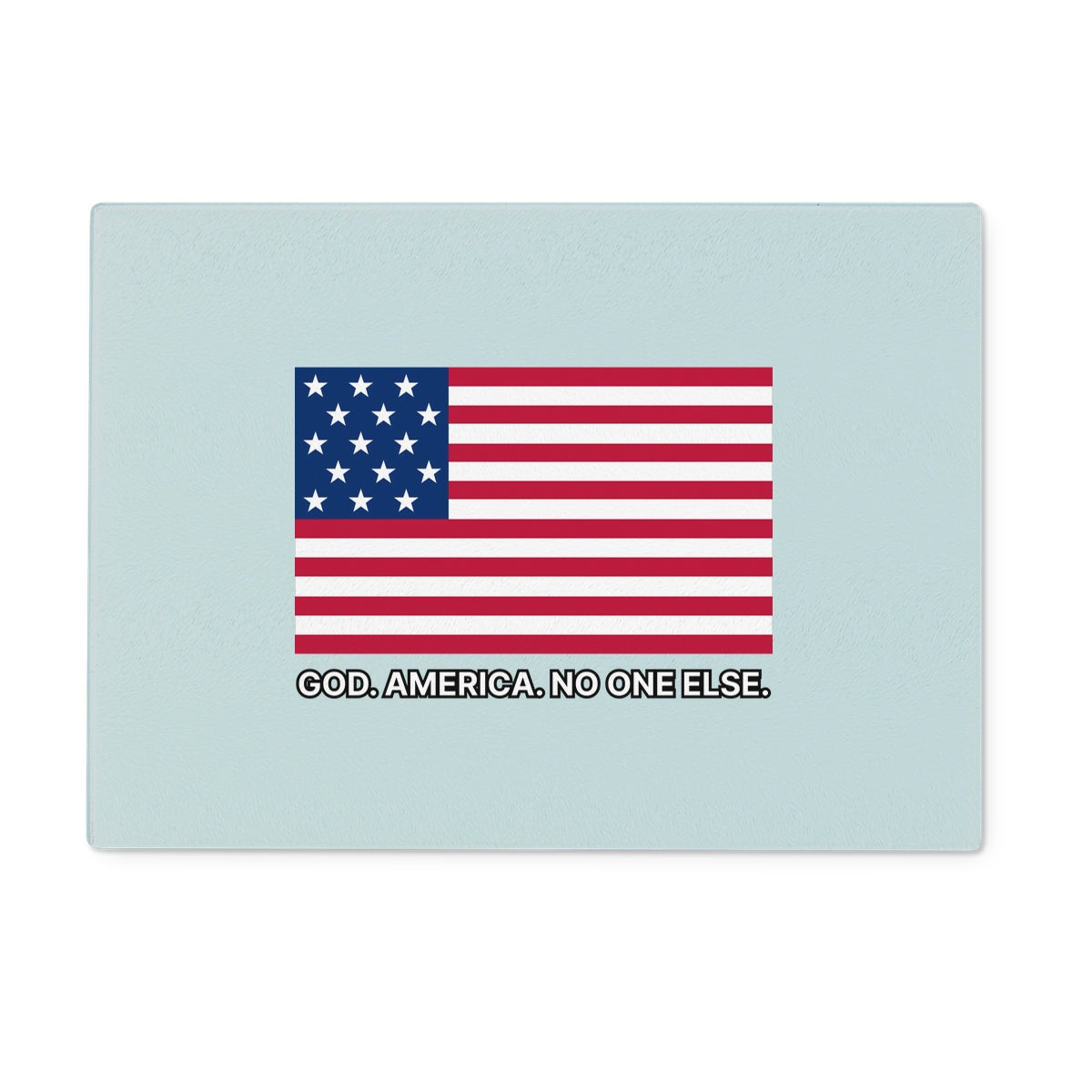 GOD. AMERICA. NO ONE ELSE. Glass Chopping Board Homeware Prodigi 15"x11" Rectangular