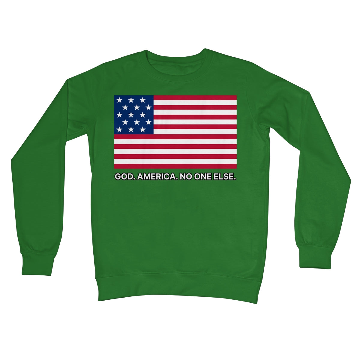 GOD. AMERICA. NO ONE ELSE. Crew Neck Sweatshirt Apparel Prodigi S Kelly Green