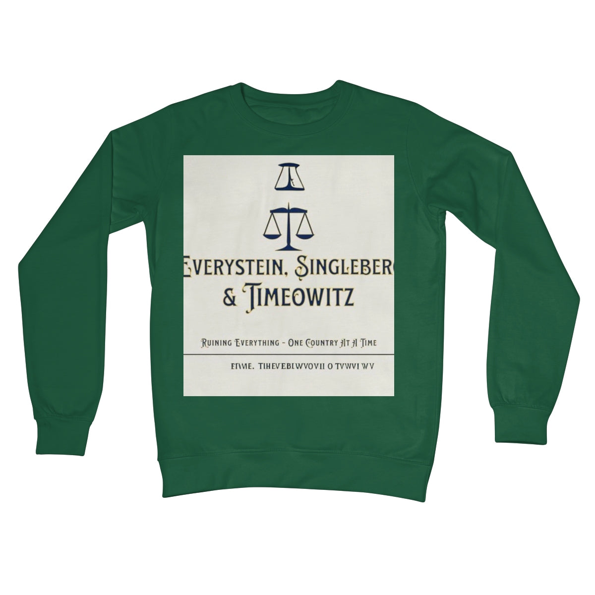 Every. Single. Time. Crew Neck Sweatshirt Apparel Prodigi S Bottle Green