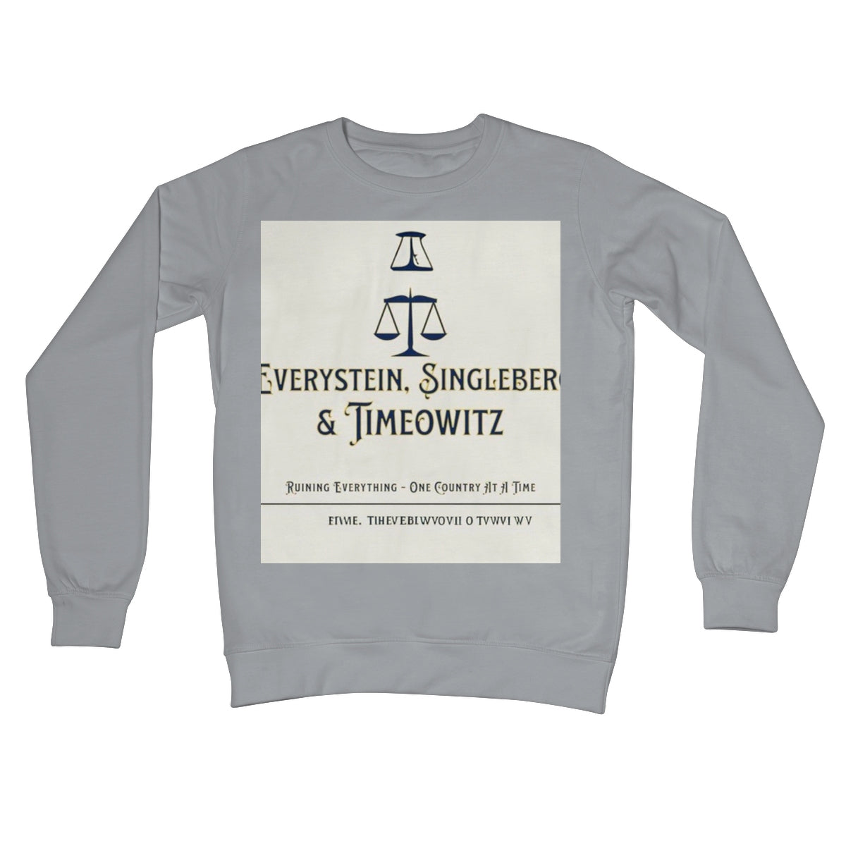 Every. Single. Time. Crew Neck Sweatshirt Apparel Prodigi