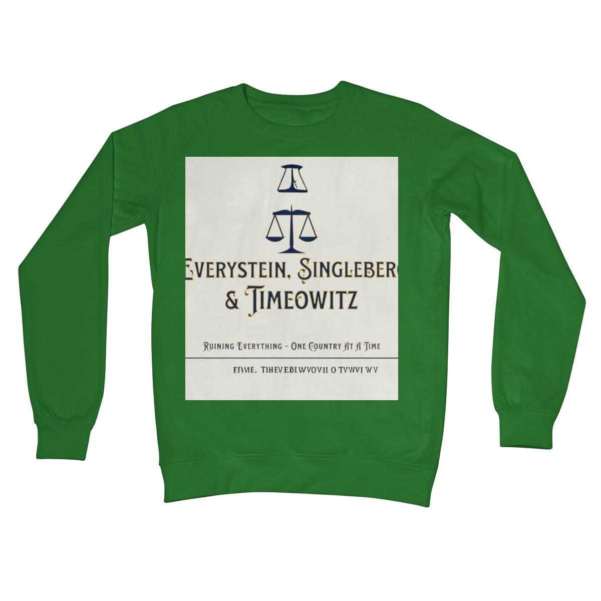 Every. Single. Time. Crew Neck Sweatshirt Apparel Prodigi S Kelly Green