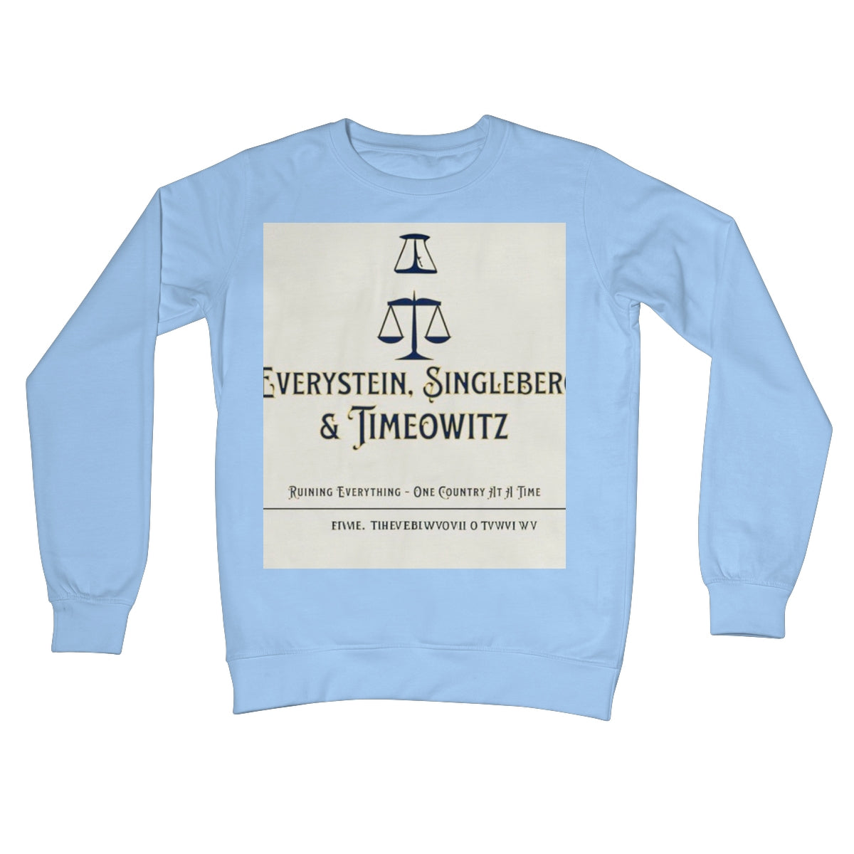 Every. Single. Time. Crew Neck Sweatshirt Apparel Prodigi S Sky Blue