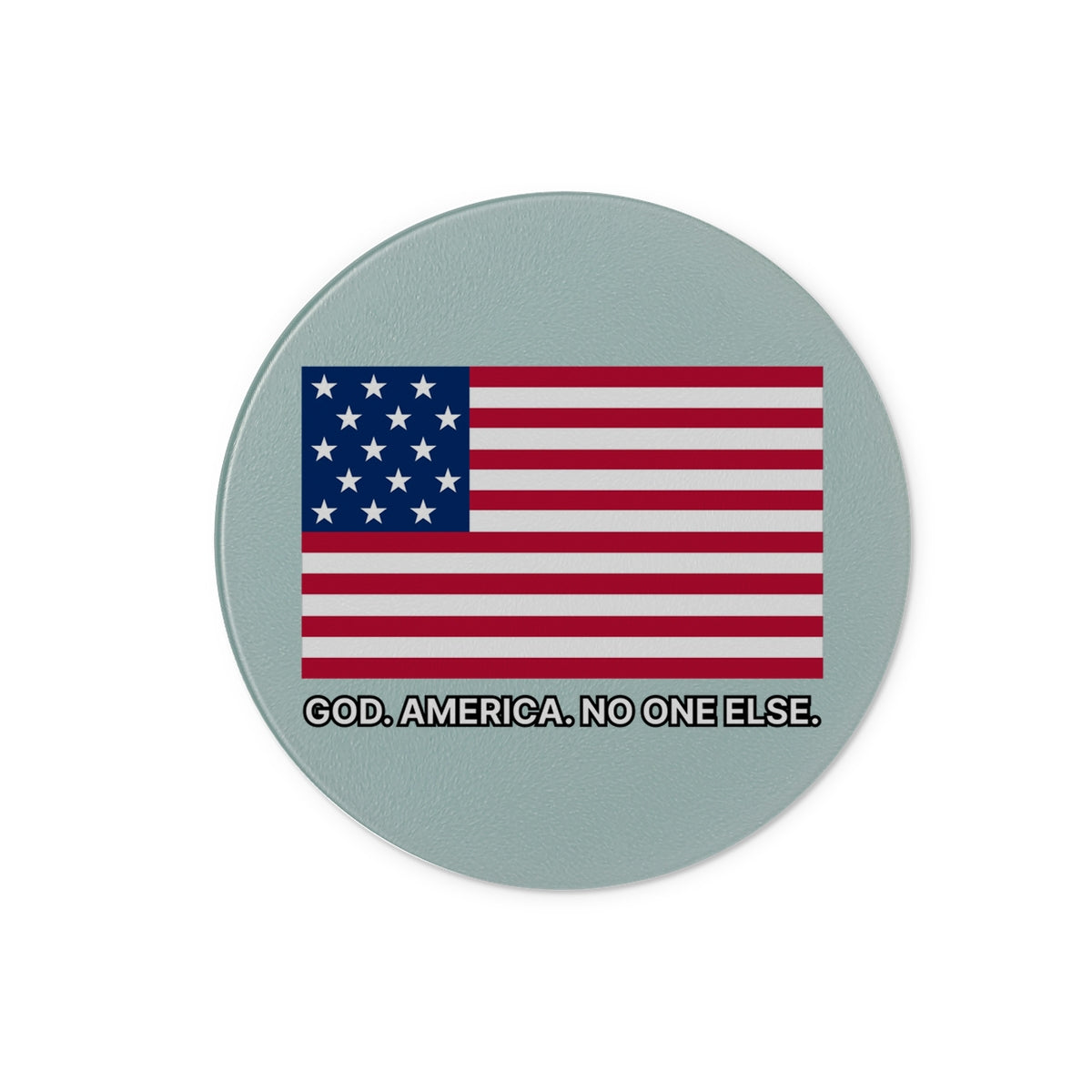 GOD. AMERICA. NO ONE ELSE. Glass Chopping Board Homeware Prodigi 12" Round