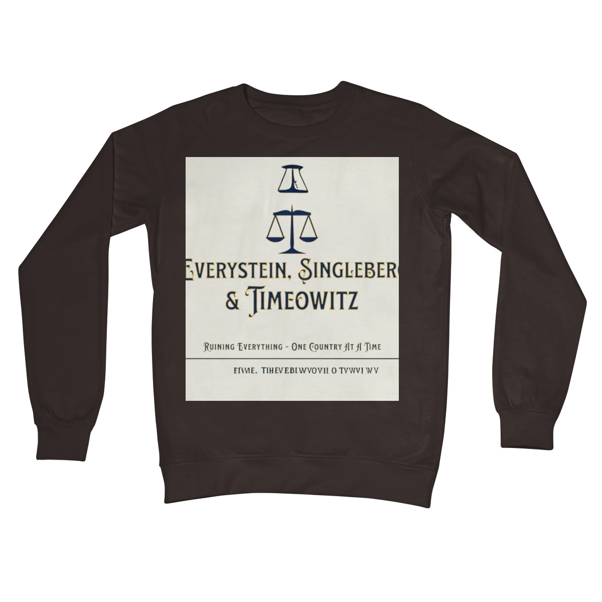 Every. Single. Time. Crew Neck Sweatshirt Apparel Prodigi