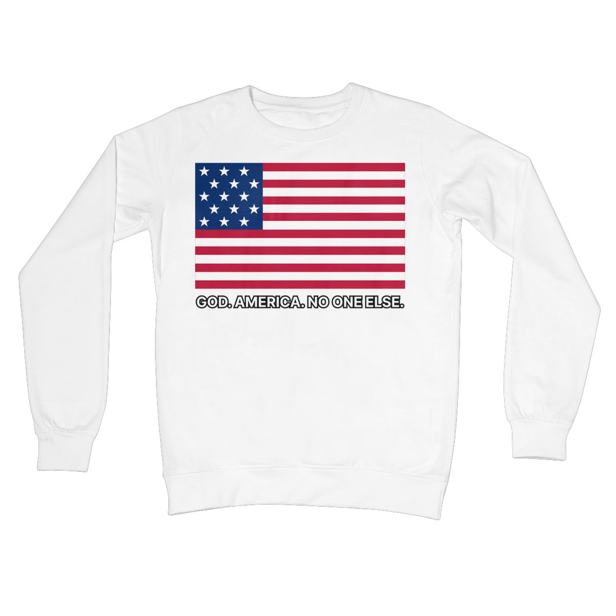 GOD. AMERICA. NO ONE ELSE. Crew Neck Sweatshirt Apparel Prodigi S Arctic White