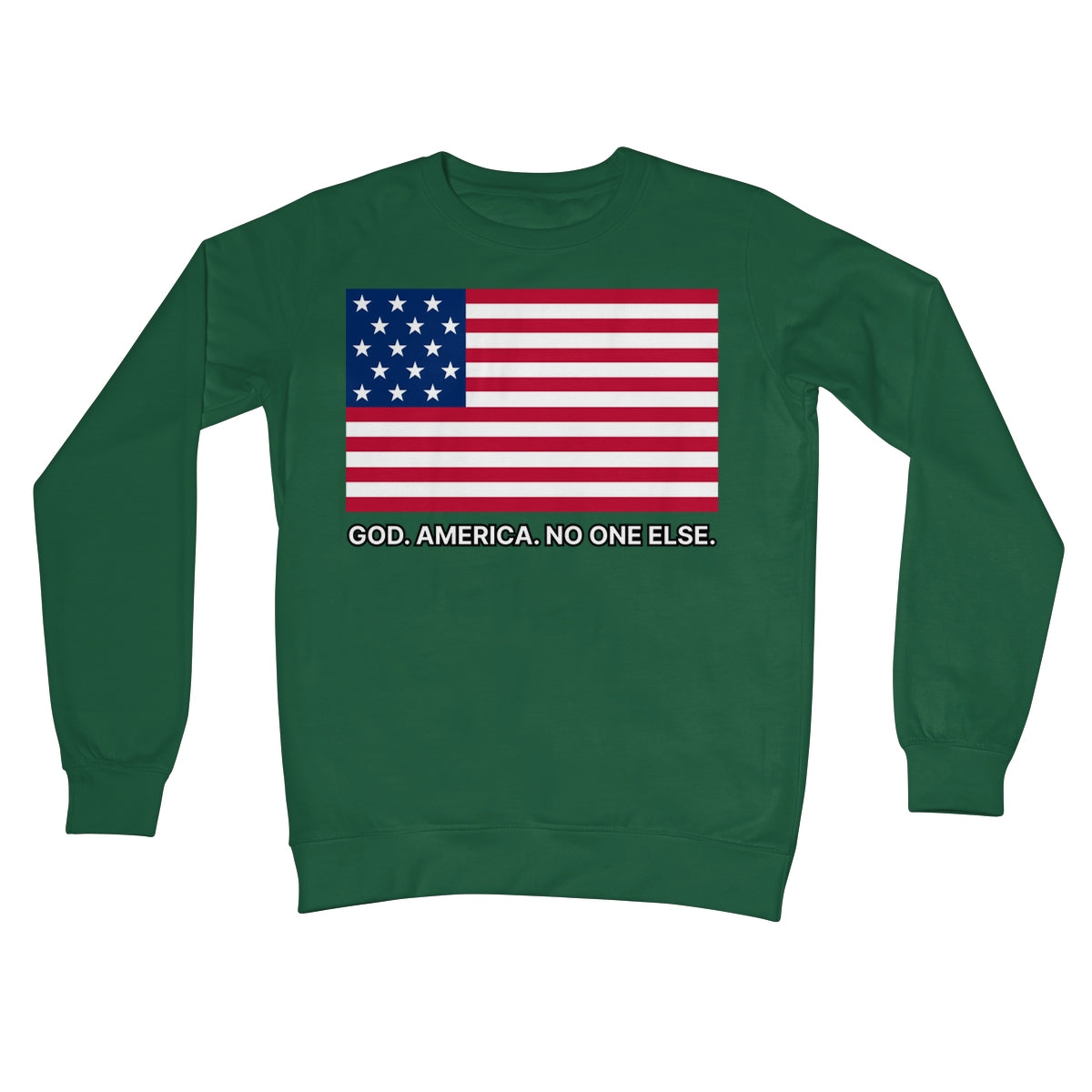 GOD. AMERICA. NO ONE ELSE. Crew Neck Sweatshirt Apparel Prodigi S Bottle Green